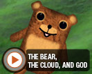 The Bear, The Cloud, And God
