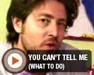 You Can't Tell Me (What To Do)